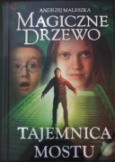 Magiczne drzewo. Tajemnica mostu. A.Maleszka