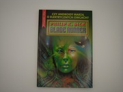 Philip K. Dick - Blade Runner. Czy androidy marzą o elektrycznych owcach?