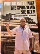 Nikt nie spodziewa się rzezi. Notatki korespondenta wojennego, W. Bater
