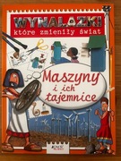 Wynalazki, które zmieniły świat. Maszyny i ich tajemnice.