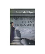 PAMIĘTNIK HELENY TROJAŃSKIEJ. Amanda Elyot