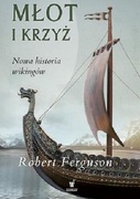 Młot i krzyż. Nowa historia wikingów - Robert Ferguson - NOWA! UNIKAT!