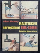 MAJSTERKUJĘ NARZĘDZIAMI EMA-COMBI Adam Słodowy