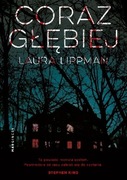 CORAZ GŁĘBIEJ. Laura Lippman