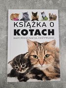 Książka o kotach. Rasy, pielęgnacja