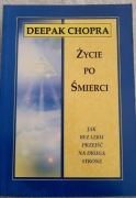 ŻYCIE PO ŚMIERCI jak bez lęku przejść na drugą stronę DEEPK CHOPRA idealna