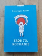 Katarzyna Miller "Zrób to kochanie"