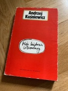 Andrzej Kuśniewicz - Moja historia literatury
