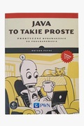 Java to takie proste. Praktyczne wprowadzenie do programowania