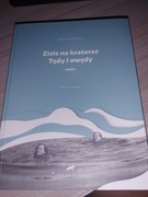 Melchior Wańkowicz Ziele na kraterze Tedy i owędy 