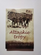 Witold Michałowski Ałtajskie tropy Syberia