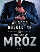 W kręgach władzy 3 Władza absolutna Remigiusz Mróz