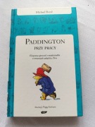 PADDINGTON PRZY PRACY. Michael Bond