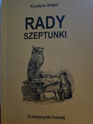 RADY SZEPTUNKI. O MEDYCYNIE INACZEJ KRYSTYNA ALAGOR