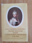 Mecenat artystyczny Izabelli z Czartoryskich Lubomirskiej 1736-1816