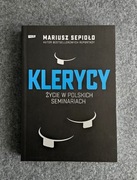 KLERYCY. ŻYCIE W POLSKICH SEMINARIACH - Mariusz Sepioło - stan bdb