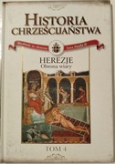 Historia chrześcijaństwa. Herezje. Obrona wiary. Tom 4.