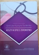 Koszty w opiece zdrowotnej. Redakcja naukowa Gertruda Krystyna Świderska