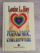 Poznaj moc, która jest w tobie Louise L. Hay