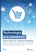 Technologia w e-commerce. Teoria i praktyka. Poradnik menedżera