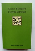 Gaston Bachelard – Poetyka marzenia | RZADKA | IDEALNY STAN | S/O/T
