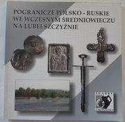 Pogranicze polsko-ruskie w średniowieczu na Lubelszczyźnie