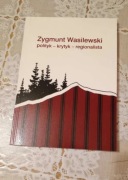 Zygmunt Wasilewski: polityk – krytyk – regionalista