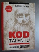 Daniel Coyle - Kod talentu Jak zostać geniuszem 