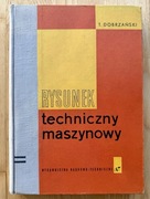 Rysunek Techniczny Maszynowy – T. Dobrzański – WNT 1962