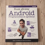 Rusz głową Android Programowanie aplikacji. Dawn Griffiths David Griffiths 