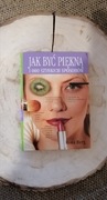 Jak być Piękną 1000 szybkich sposobów 