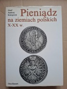 Pieniądz na ziemiach polskich X-XX w Józef Andrzej Szwagrzyk