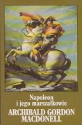 Napoleon i jego marszałkowie. Archibald Gordon Macdonell
