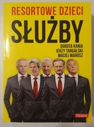 Resortowe dzieci. Służby. Dorota Kania, Jerzy Targalski, Maciej Marosz