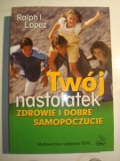 TWÓJ NASTOLATEK Zdrowie i dobre samopoczucie Lopez