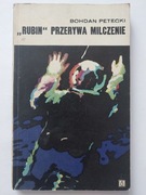 ,,Rubin" przerywa milczenie - Bohdan Petecki