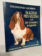 Dlaczego pies szczeka, czyli jak zrozumieć przyjaciela Desmond Morris