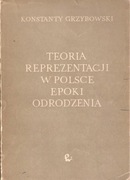 K. Grzybowski, Teoria reprezentacji w Polsce epoki Odrodzenia