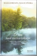 Małgorzata Kalicińska, Dom nad rozlewiskiem