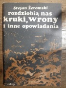 ROZDZIOBIĄ NAS KRUKI WRONY I INNE OPOWIADANIA Żeromski