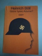 Heinrich Boll - Gdzie byłeś Adamie?