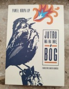 Paweł Krupa Jutro ma na imię Bóg