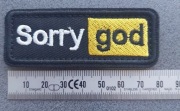 Naszywka Morale Patch:  Sorry god [dla dorosłych] (mocowanie na rzep)