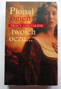 Płonął ogień twoich oczu Tracy Chevalier jak nowa