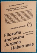 Andrzej Maciej KANIOWSKI Filozofia społeczna Jurgena Habermasa