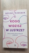 Książka - Kogo widzisz w lustrze? Nesibe Özdemir