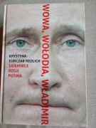 Wowa, Wołodia, Władimir. Tajemnice Rosji Putina Krystyna Kurczab-Redlich