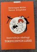 Instrukcja obsługi toksycznych ludzi Katarzyna Miller, Suzan Giżyńska