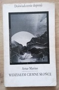 Widziałem ciemne słońce Doświadczenie depresji Artur Marino