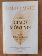 Książka Kiedy ciało mówi nie Koszty ukrytego stresu 